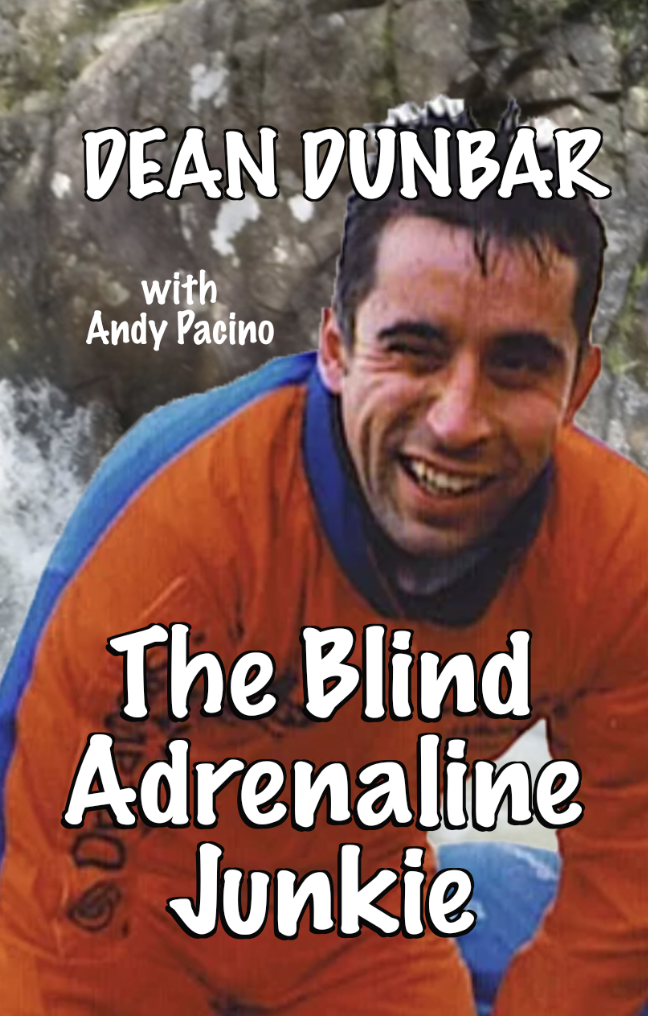 Front cover of Dean Dunbar's biography, The Blind Adrenaline Junkie